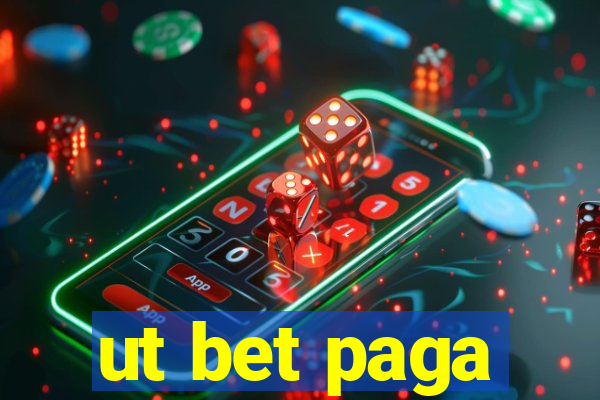 ut bet paga